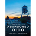 Abandoned Ohio: Rustbelt Derelicts