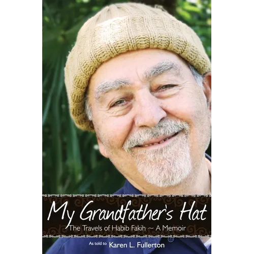 My Grandfather's Hat: The Travels of Habib Fakih - A Memoir