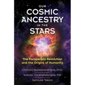 Our Cosmic Ancestry in the Stars: The Panspermia Revolution and the Origins of Humanity