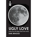 Ugly Love: Notes from the Negro Side of the Moon