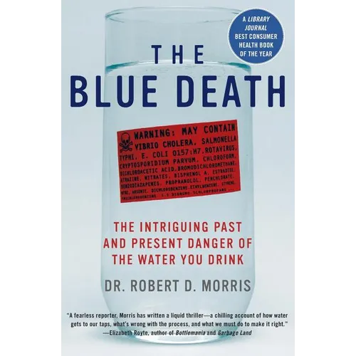 The Blue Death: The Intriguing Past and Present Danger of the Water You Drink