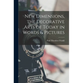 New Dimensions, the Decorative Arts of Today in Words & Pictures