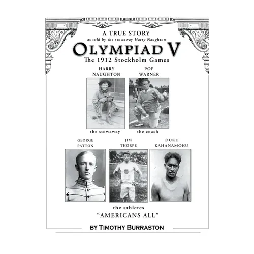 OLYMPIAD V The Fantastically True Story of the 1912 United States Olympic Team