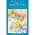 The Indigenous People of Israel/Palestine: The Return of the Jews to Their Ancestral Homeland