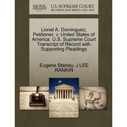 Lionel A. Dominguez, Petitioner, V. United States of America. U.S. Supreme Court Transcript of Record with Supporting Pleadings