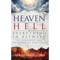 Heaven, Hell & Everything In Between: 101 Hardships and the Faith to Bear Them