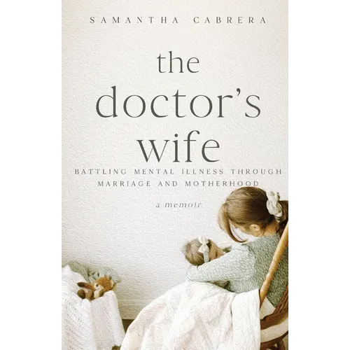 The Doctor's Wife: Battling Mental Illness through Marriage and Motherhood
