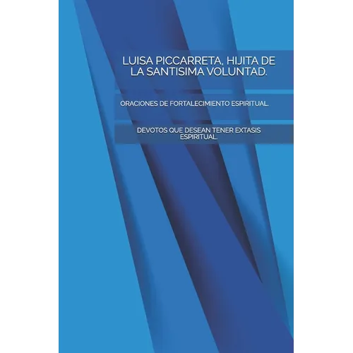 Luisa Piccarreta, Hijita de la Santisima Voluntad.: Oraciones de Fortalecimiento Espiritual.