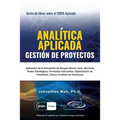 ANALÍTICA APLICADA - Gestión de Proyectos: Aplicación de la Simulación de Riesgos de Monte Carlo, Opciones Reales Estratégicas, Pronóstico Estocástico