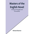 Masters of the English Novel: A Study of Principles and Personalities