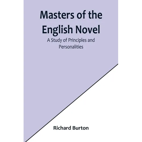 Masters of the English Novel: A Study of Principles and Personalities