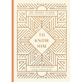 To Know Him: A 90-Day Invitation to Come to God as You Are