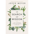 In Search of Wisdom: Life-Changing Truths in the Book of Proverbs