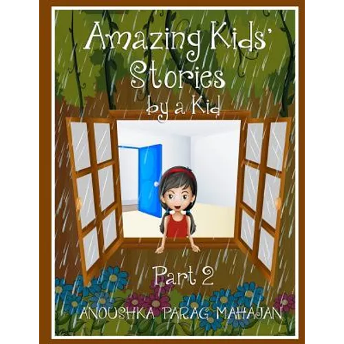 Amazing Kids' Stories by a Kid Part 2: Amazing Kids' Stories by a Kid 2