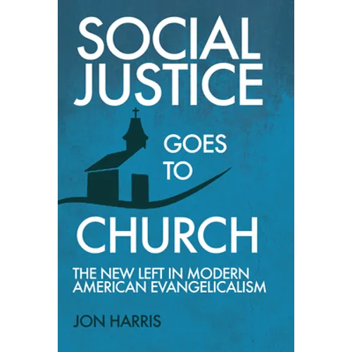 Social Justice Goes To Church: The New Left in Modern American Evangelicalism