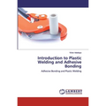 Introduction to Plastic Welding and Adhesive Bonding