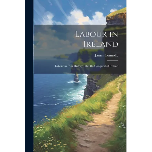 Labour in Ireland: Labour in Irish History, The Re-conquest of Ireland