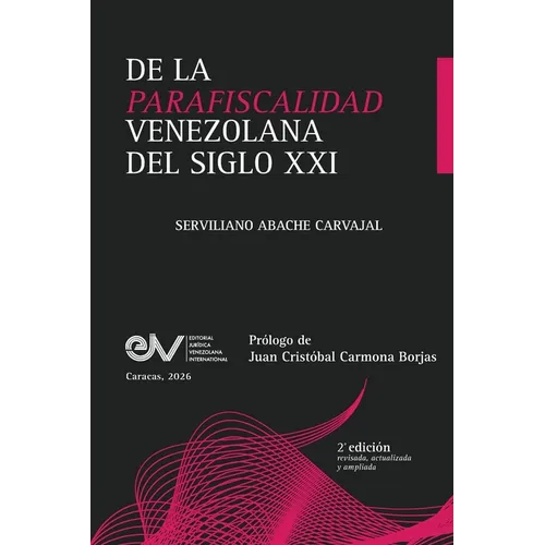 DE LA PARAFISCALIDAD VENEZOLANA DEL SIGLO XXI. Enfoque desde la Teoría General del Tributo