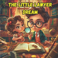 The Little Lawyer Dream: Inspiring Tales of Courage and Justice for kids