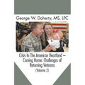 Crisis in the American Heartland -- Coming Home: Challenges of Returning Veterans (Volume 2)