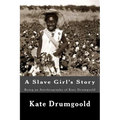 A Slave Girl's Story: Being an Autobiography of Kate Drumgoold
