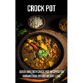 Crock Pot: Quick and Easy Crock Pot Recipes for Vibrant Health and Weight Loss
