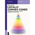 Locally Convex Cones: A Generalization of Locally Convex Topological Vector Spaces