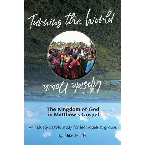 Turning the World Upside Down: The Kingdom of God in Matthew's Gospel
