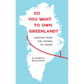 So You Want to Own Greenland?: Lessons from the Vikings to Trump