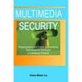 Multimedia Security: Steganography and Digital Watermarking Techniques for Protection of Intellectual Property