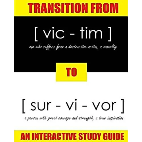 Transition From Victim to Survivor: An Interactive Study Guide