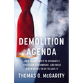 Demolition Agenda: How Trump Tried to Dismantle American Government, and What Biden Needs to Do to Save It
