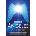 Ángeles En La Tierra: Historias reales de personas que han tenido experiencias sobrenaturales con un ángel