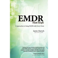 EMDR Made Simple: 4 Approaches to Using EMDR with Every Client