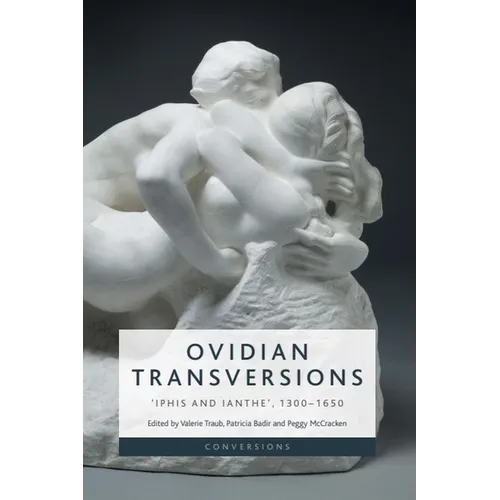 Ovidian Transversions: 'Iphis and Ianthe', 1300-1650