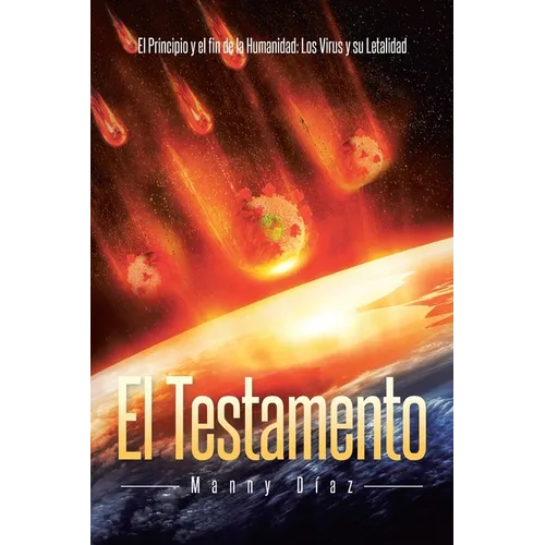El Testamento: El Principio y el fin de la Humanidad: Los Virus y su Letalidad
