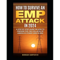 How To Survive An EMP Attack in 2024: A Step by Step Guide On How To Prepare For The Collapse of America's Power Grid in 2024