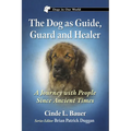 The Dog as Guide, Guard and Healer: A Journey with People Since Ancient Times