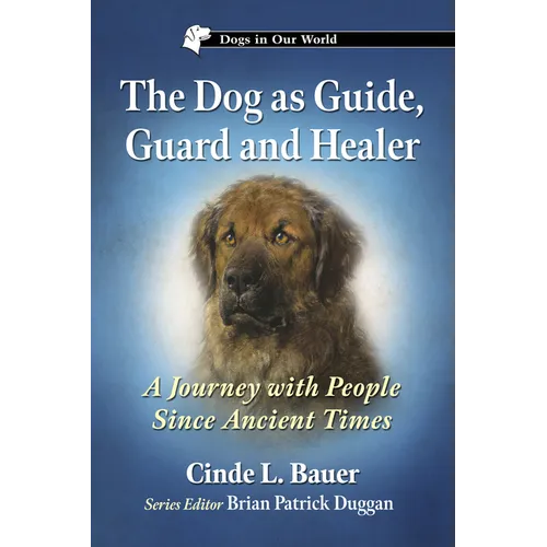 The Dog as Guide, Guard and Healer: A Journey with People Since Ancient Times