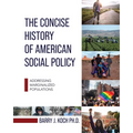The Concise History of American Social Policy: Addressing Marginalized Populations