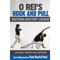 O Rei's Hook and Pull: Rasteira Mastery Course: Capoeira Sweeps and Defenses