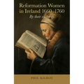Reformation Women in Ireland, 1660-1760: By Their Authority