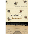 Empiricist Devotions: Science, Religion, and Poetry in Early Eighteenth-Century England