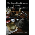 The Consulting Detective Trilogy Part III: Montague Street