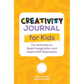 Creativity Journal for Kids: Fun Activities to Spark Imagination and Inspire Self-Expression