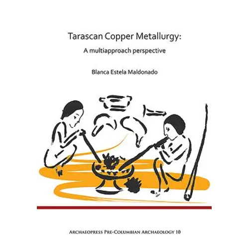 Tarascan Copper Metallurgy: A Multiapproach Perspective