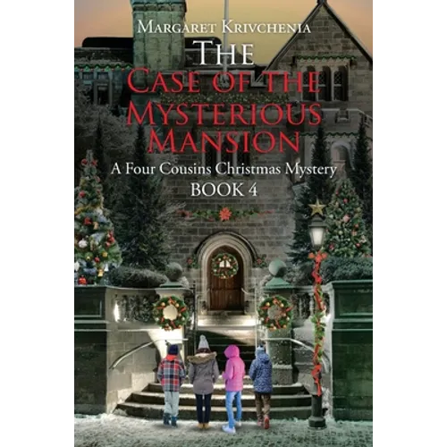 The Case of The Mysterious Mansion: A Four Cousins Christmas Mystery