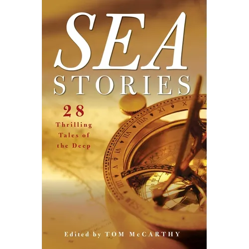 Sea Stories: 28 Thrilling Tales of the Deep