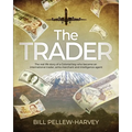 The Trader: The real life story of a colonial boy who became an international trader, arms merchant and intelligence agent
