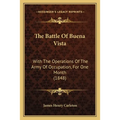 The Battle Of Buena Vista: With The Operations Of The Army Of Occupation, For One Month (1848)